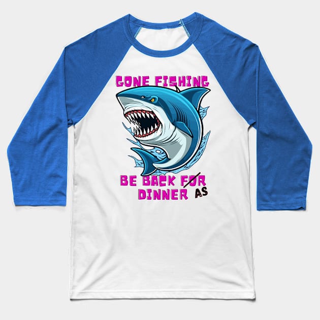 Gone fishing, Be back for dinner Baseball T-Shirt by Aspectartworks